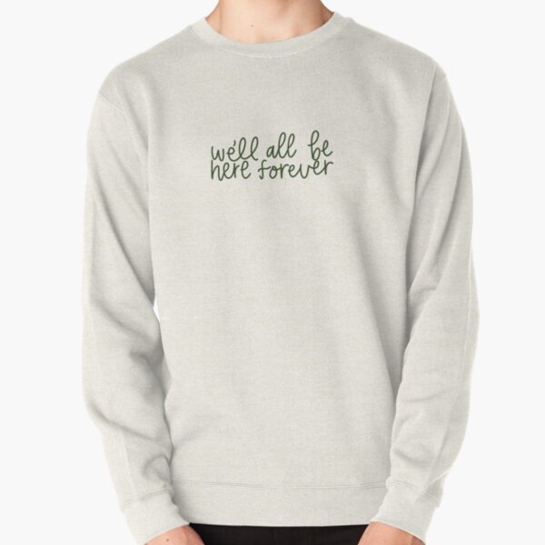 WE’LL ALL BE HERE FOREVER NOAH KAHAN  Pullover Sweatshirt RB1508 product Offical noah kahan Merch