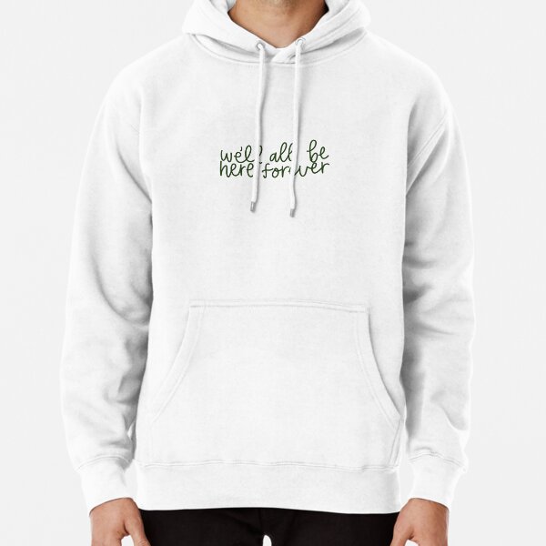 WE’LL ALL BE HERE FOREVER NOAH KAHAN  Pullover Hoodie RB1508 product Offical noah kahan Merch